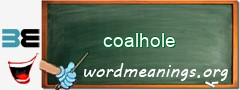 WordMeaning blackboard for coalhole